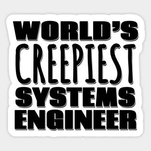 World's Creepiest Systems Engineer Sticker